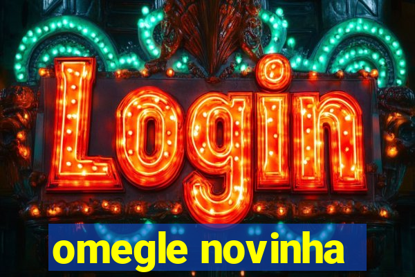 omegle novinha